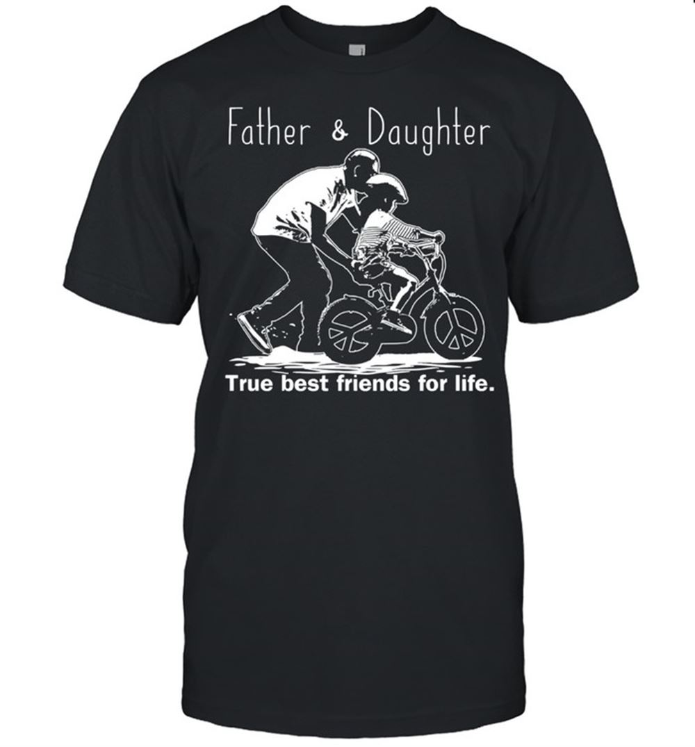 Awesome Father And Daughter True Best Friends For Life Shirt 