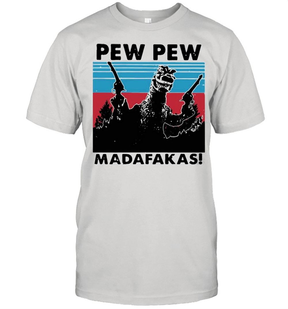 Special Godzilla Pew Pew Madafakas Vintage Retro T-shirt 