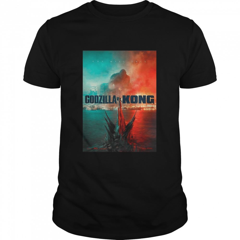 Best Godzilla Vs King Kong One Will Fall 2021 Shirt 