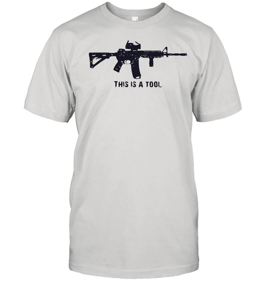 Attractive Gun This Is A Tool Shirt 