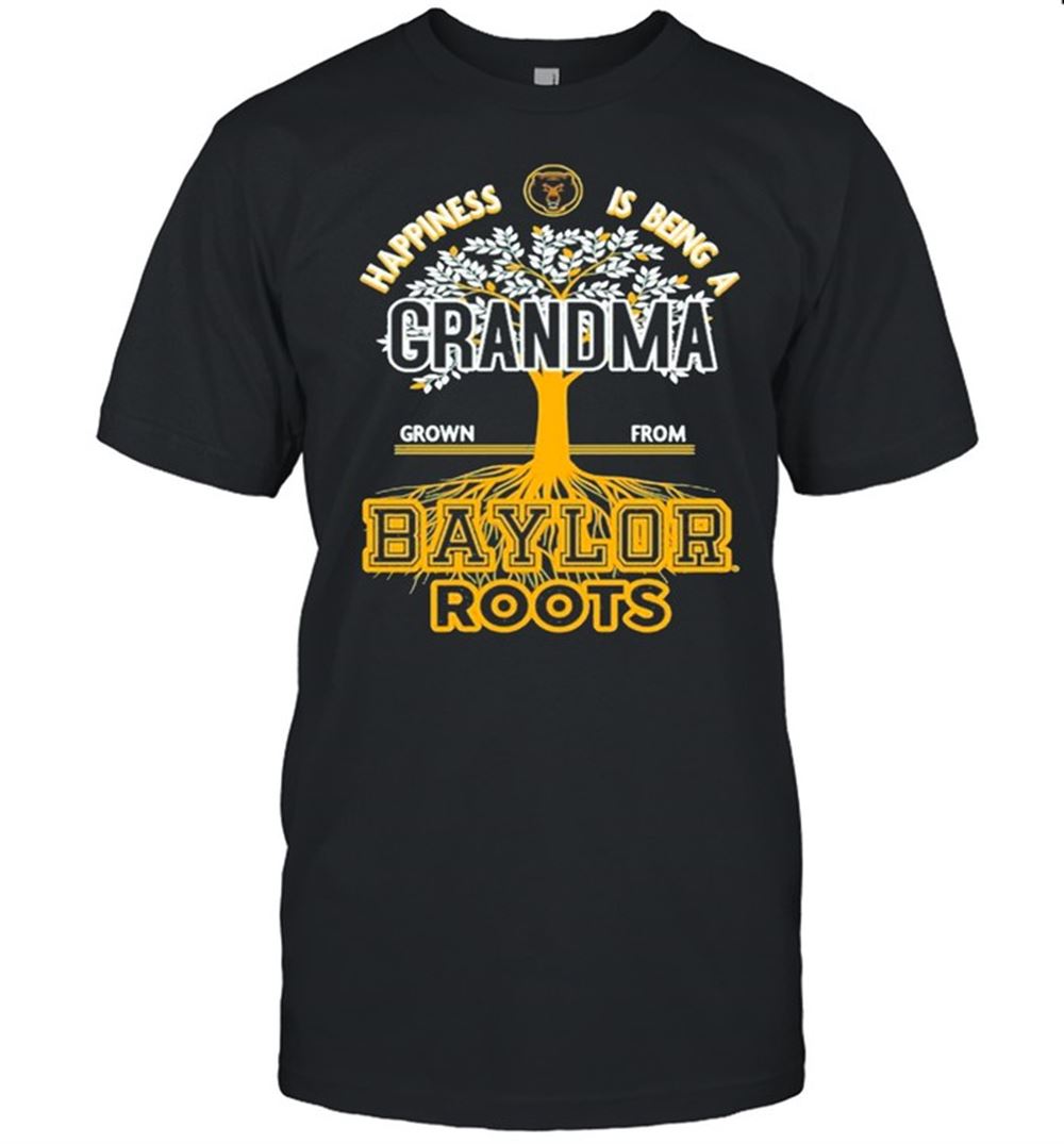 Attractive Happiness Is Being A Grandma Grown From Baylor Roots Shirt 