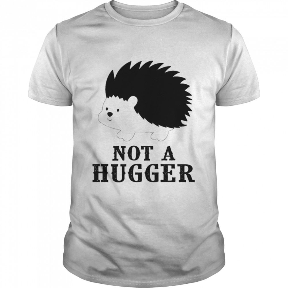 Awesome Hedgehog Not A Hugger Shirt 