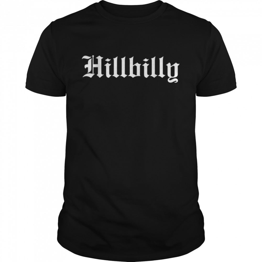 Limited Editon Hillbilly The Word Shirt 