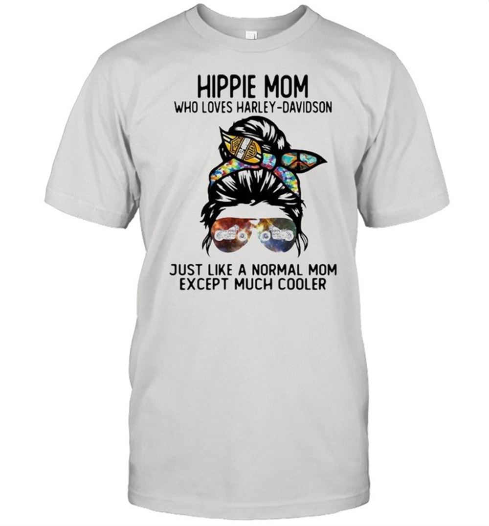 Amazing Hippie Mom Who Loves Harley Davidson Just Like A Normal Mom Except Much Cooler Shirt 