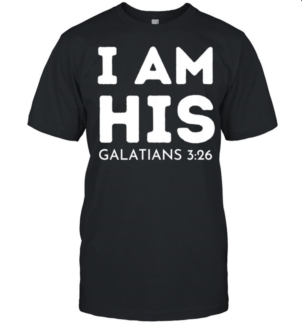 Amazing I Am His Galatians 326 Shirt 