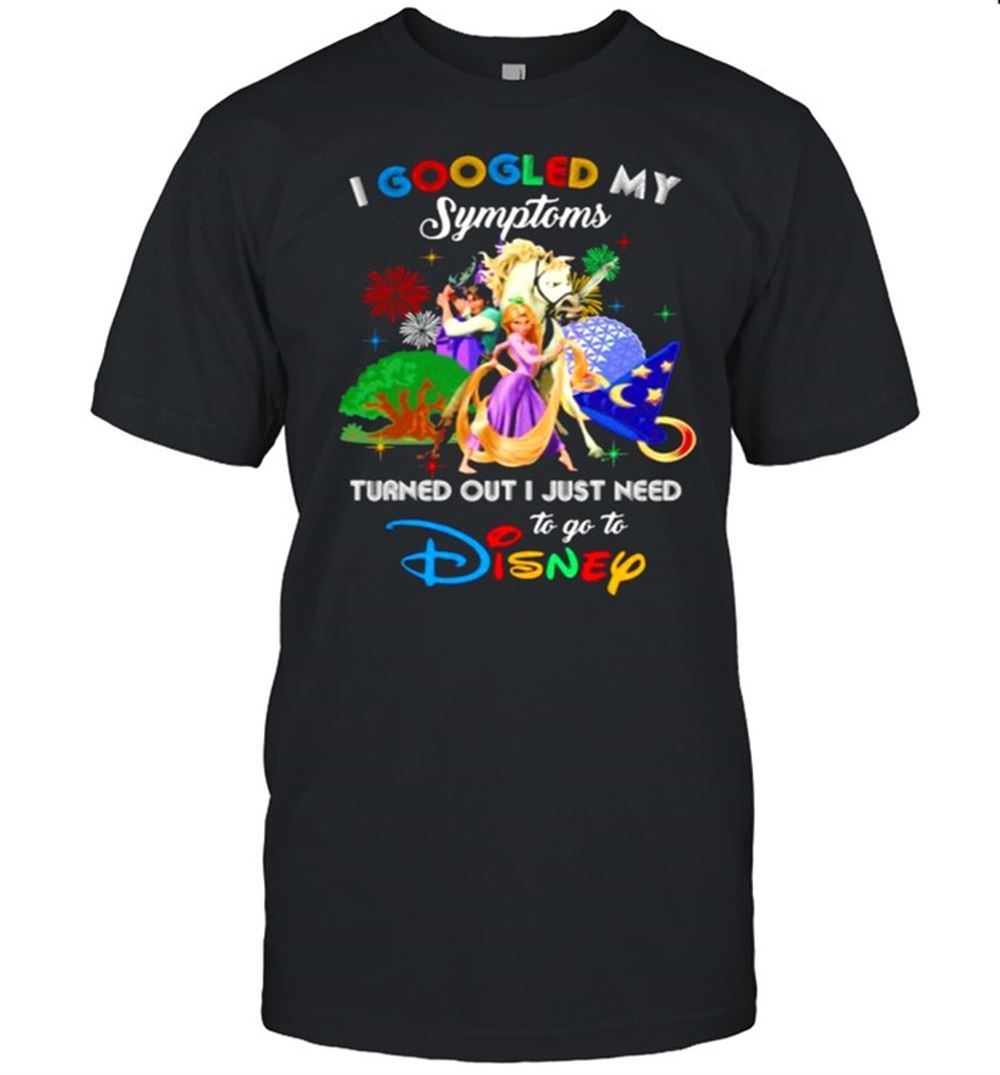 Happy I Googled My Symptoms Turned Out I Just Need To Go To Disney Tangled Movie Shirt 