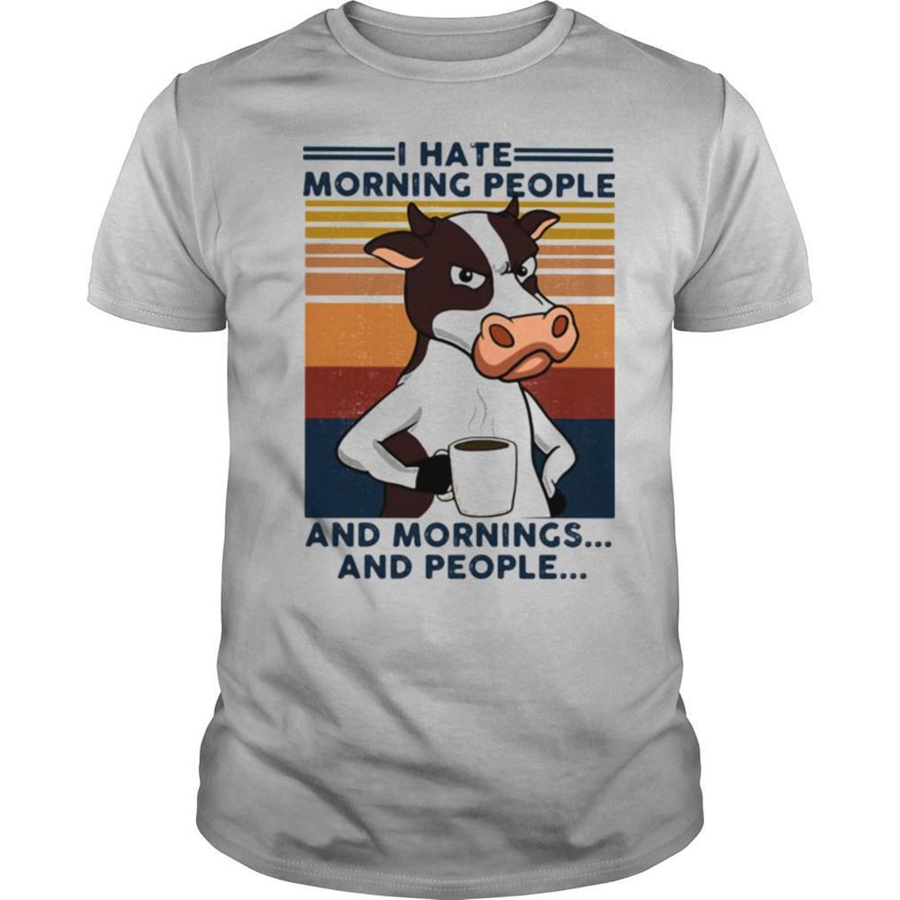 Gifts I Hate Morning People And Mornings And People Cow Vintage Shirt 