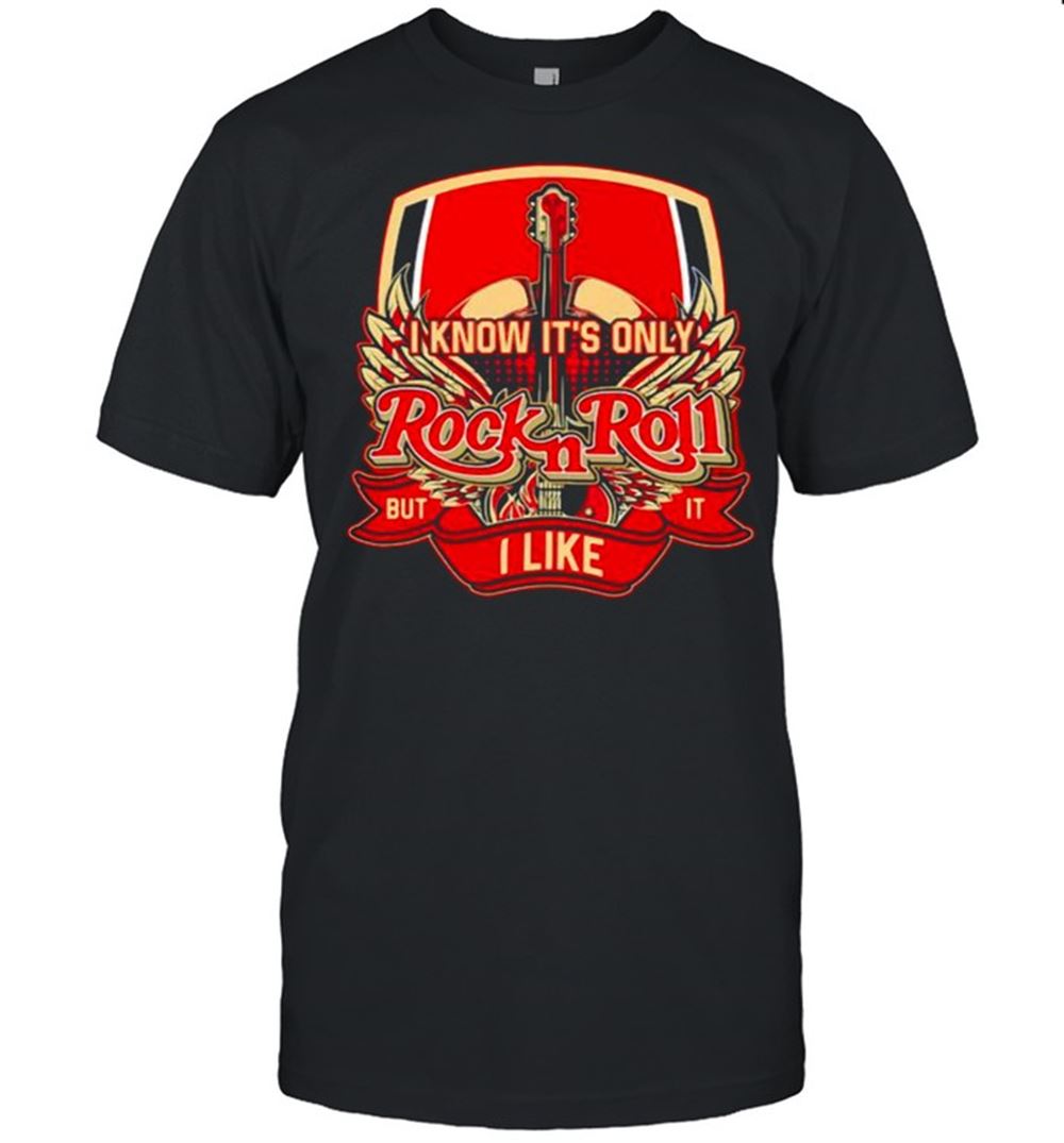 Amazing I Know Its Only Rock And Roll Guitar Shirt 