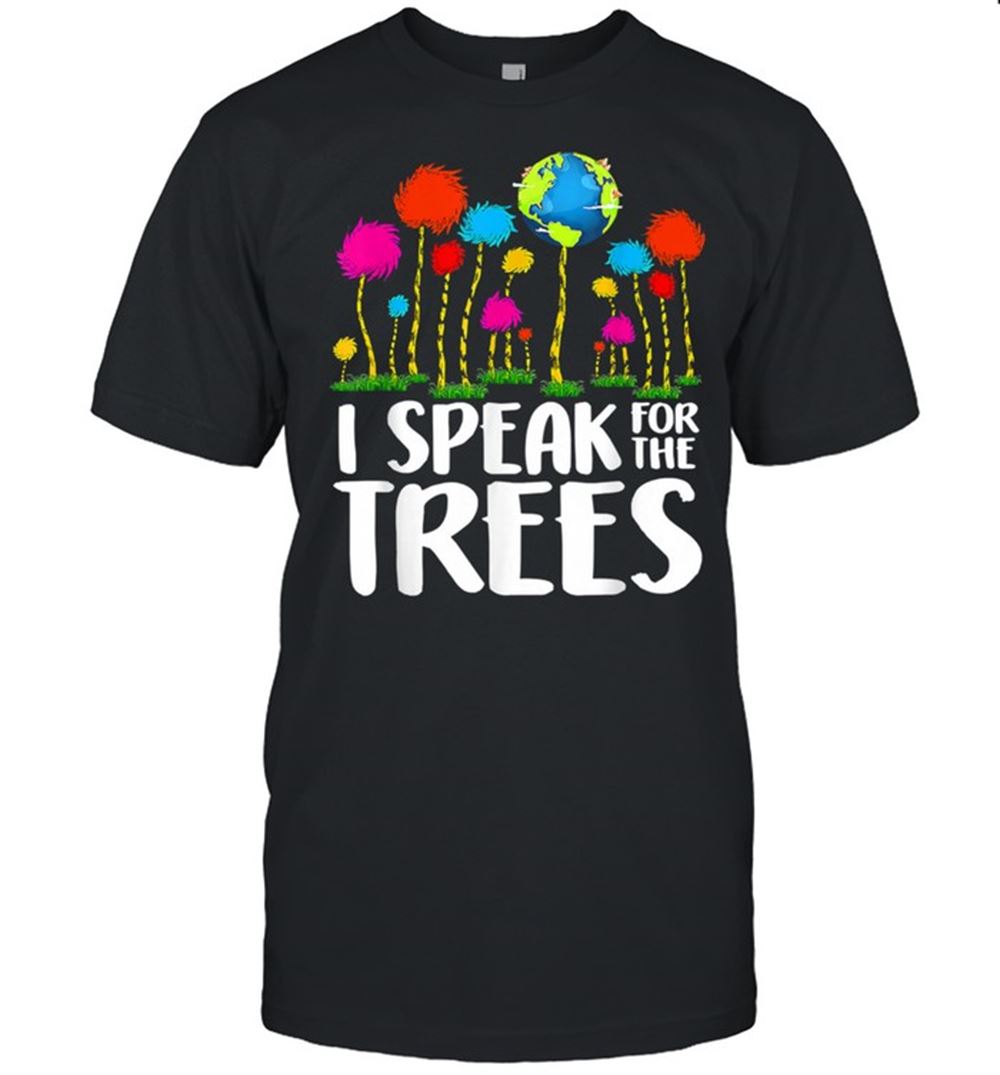 Awesome I Speak For Trees Earth Day Save Earth Inspiration Hippie Shirt 