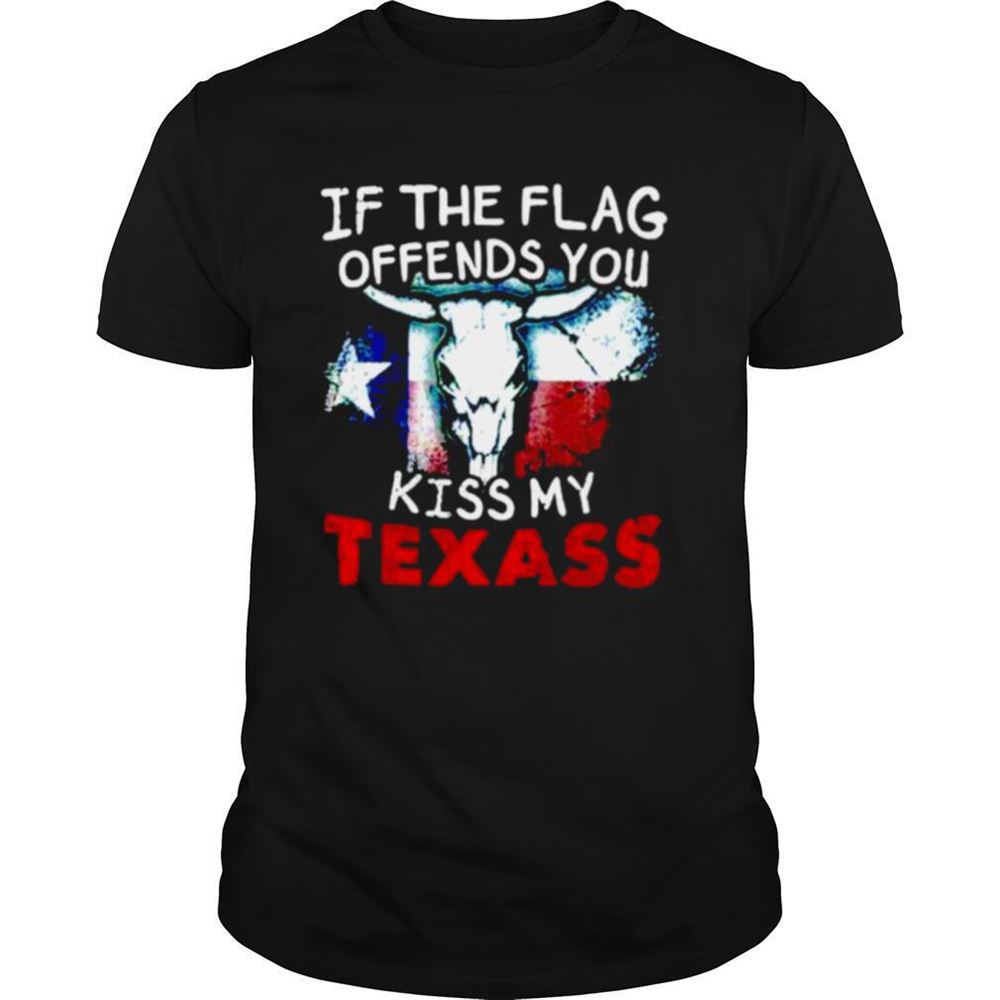 Limited Editon If The Flag Offends You Kiss My Texass Shirt 