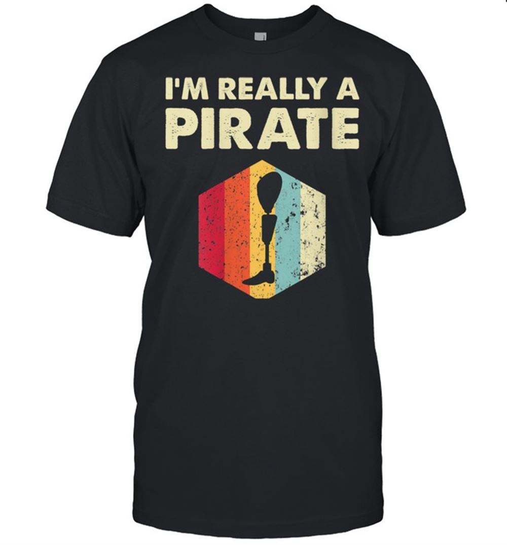 Special Im Really A Pirate Recovery Leg Arm Amputee Shirt 