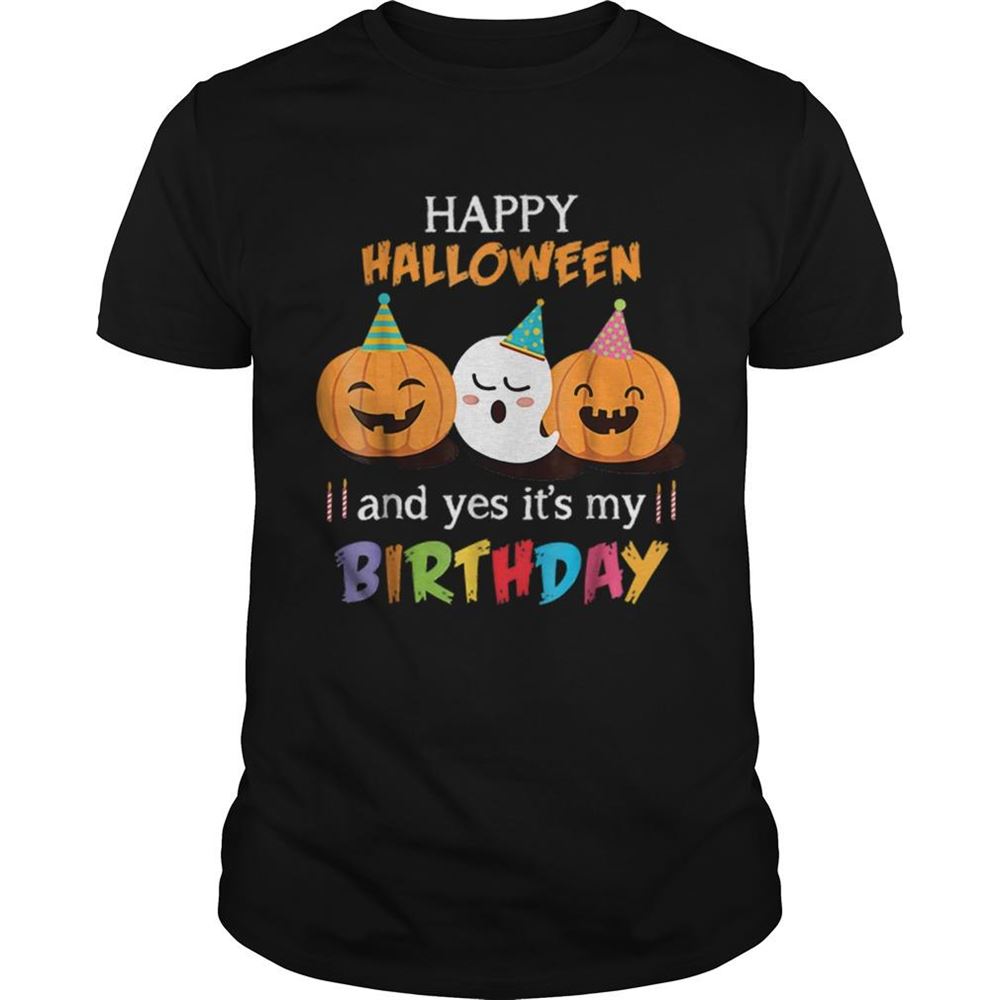 Amazing 1570338001top Happy Halloween And Yes Itâ€™s My Birthday Cute Shirt 