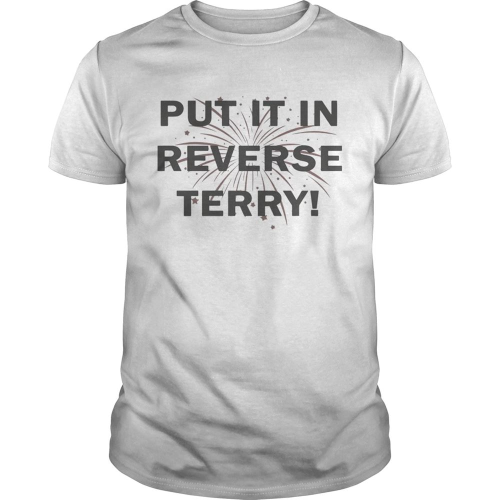 Amazing 4th Of July Put It In Reverse Terry Shirt 