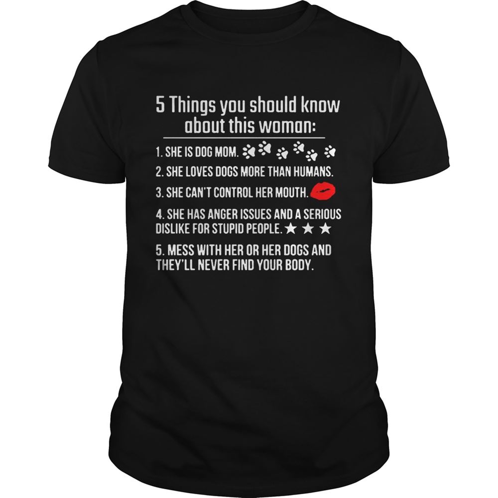 Amazing 5 Things You Should Know About This Woman She Is Dog Mom Shirt 