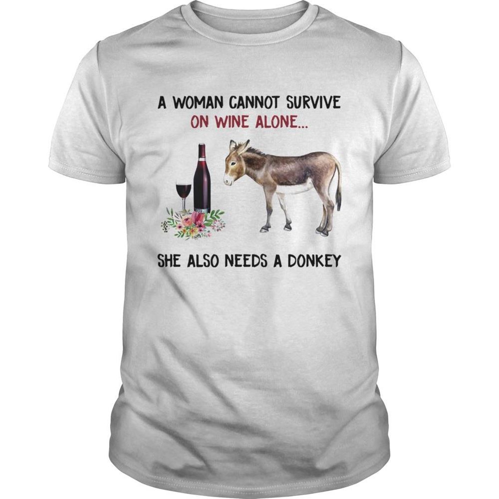 High Quality A Woman Cannot Survive On Wine Alone She Also Needs A Donkey Shirt 