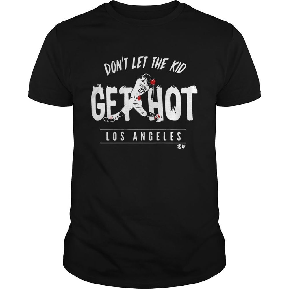 Interesting Alex Verdugo Dontletthe Kid Get Hot Los Angeles Shirt 