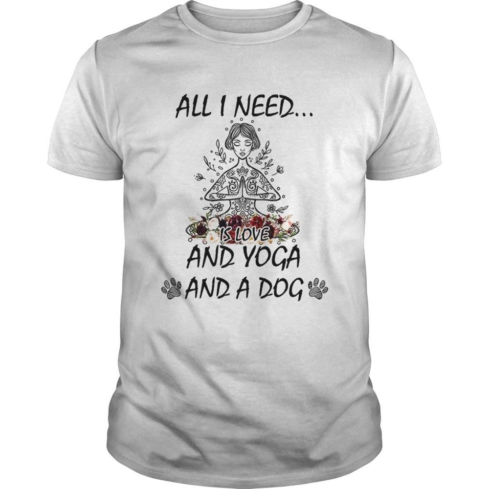 Amazing All I Need Is Love And Yoga And A Dog Shirt 