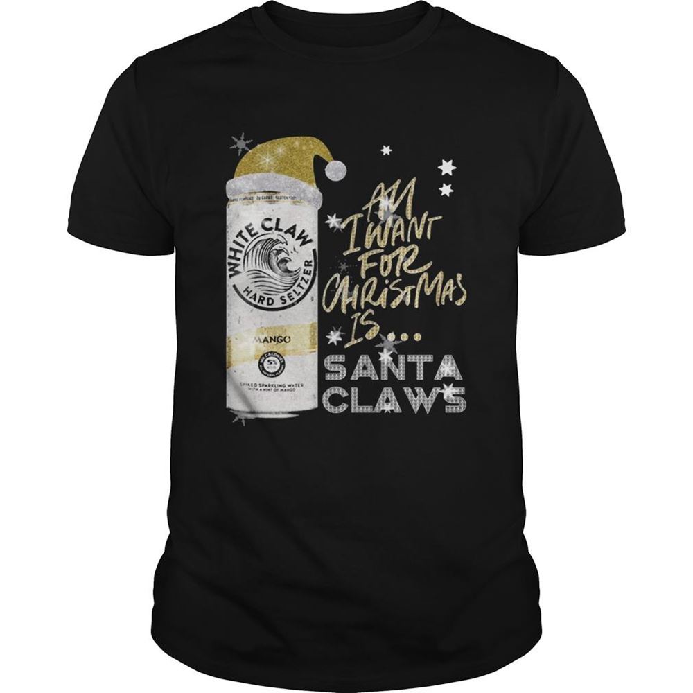 High Quality All I Want For Christmas Is White Claw Mango Shirt 