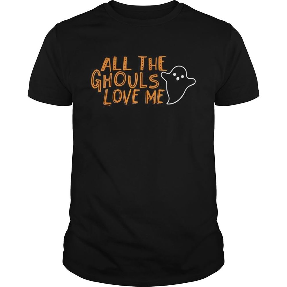 Amazing All The Ghouls Love Me Halloween Shirt 