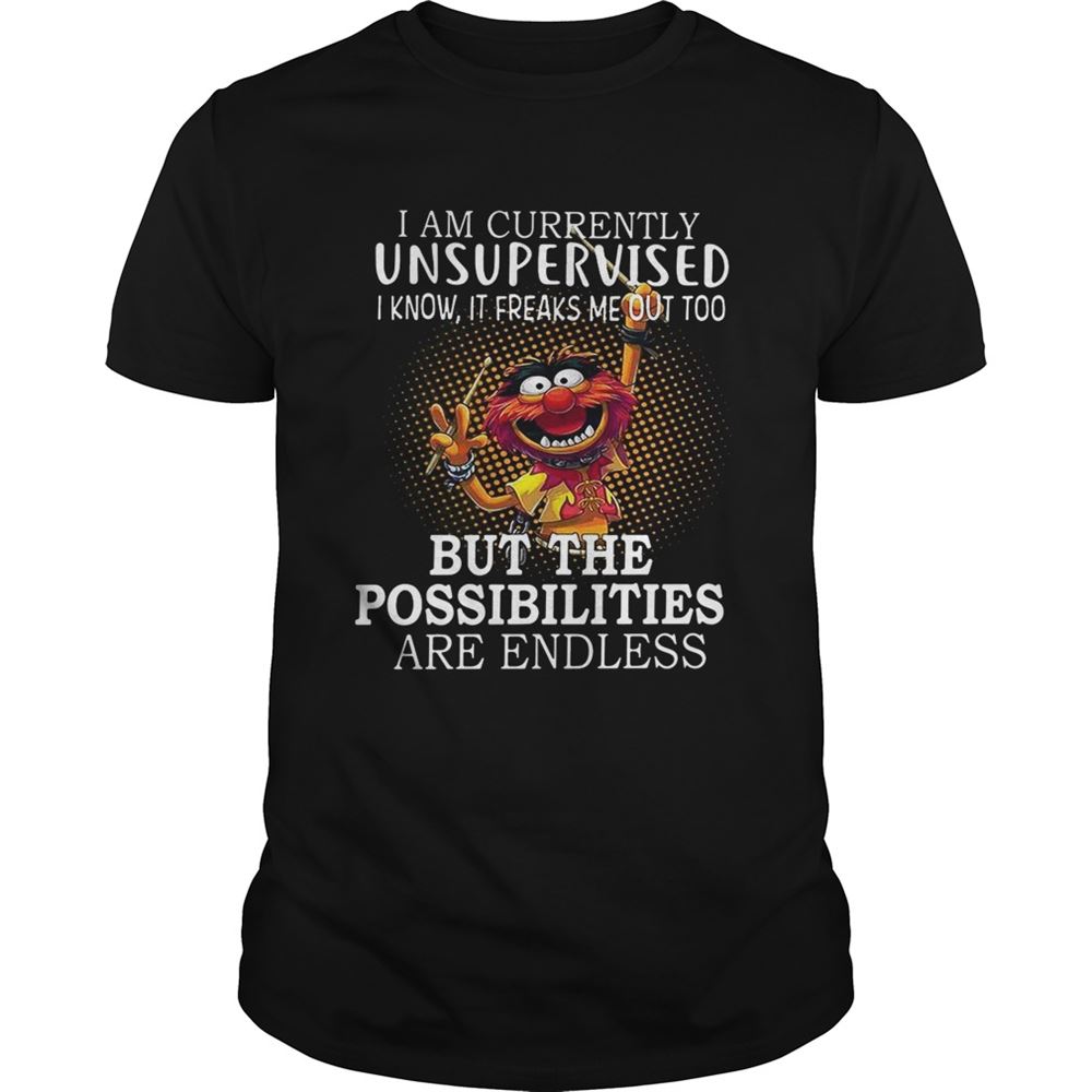 Interesting Animal Muppets I Am Currently Unsupervised I Know It Freaks Me Out Too Shirt 