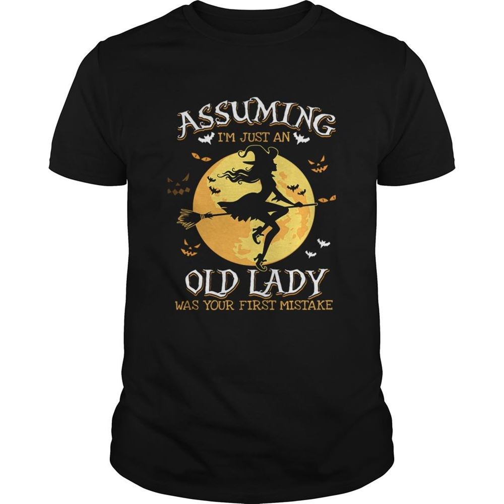 Great Assuming Im Just An Old Lady Was Your First Mistake Witch Halloween Gift Tshirt 