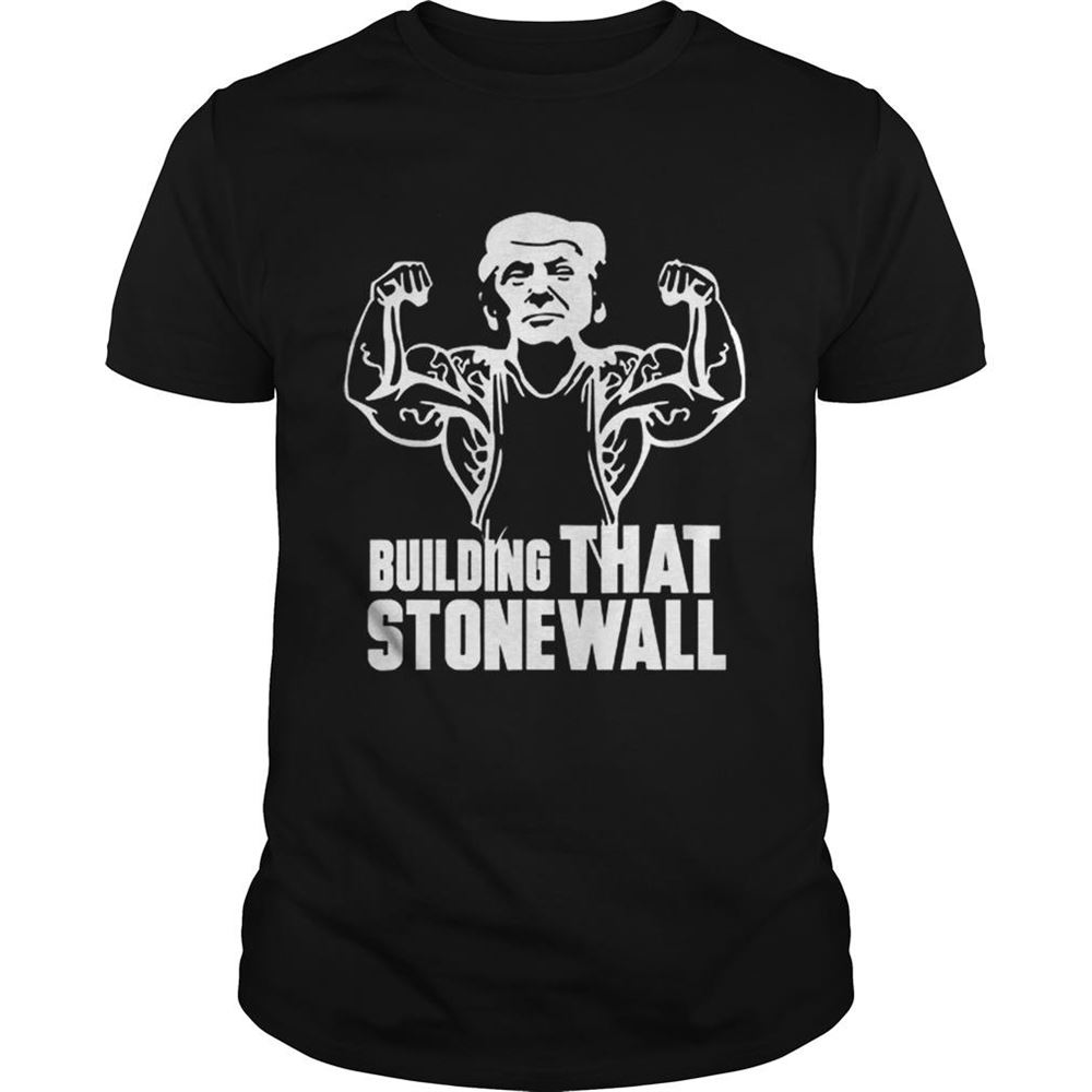 Gifts Building That Stonewall Trumps Combative Plan Shirt 