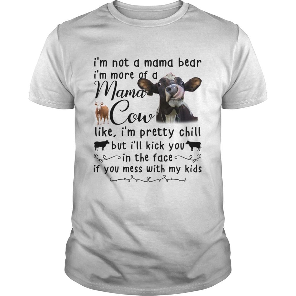 Happy Cow Im Not A Mama Cow Like Im Pretty Chill Shirt 