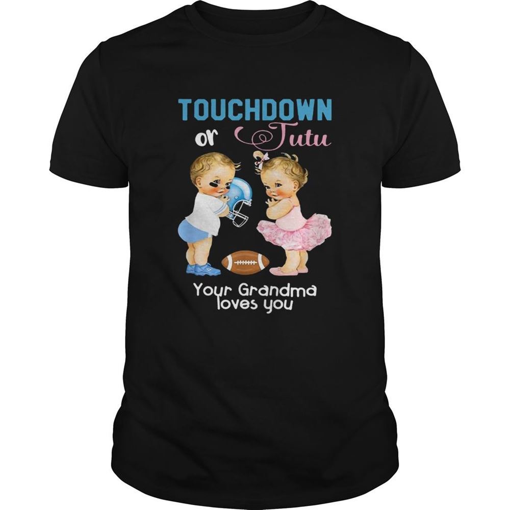 Happy Cute Touchdown Or Tutu Your Grandma Loves You Shirt 