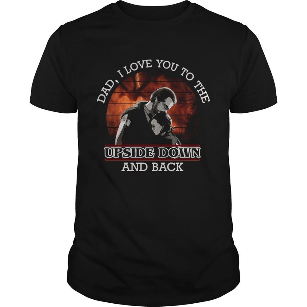 Great Dad I Love You To The Upside Down And Back Shirt 