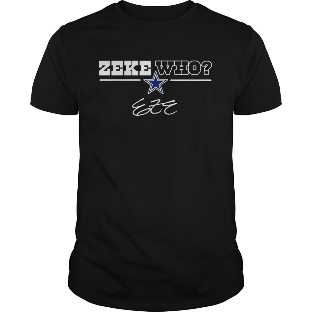 Attractive Dallas Cowboys Zeke Who Shirt 