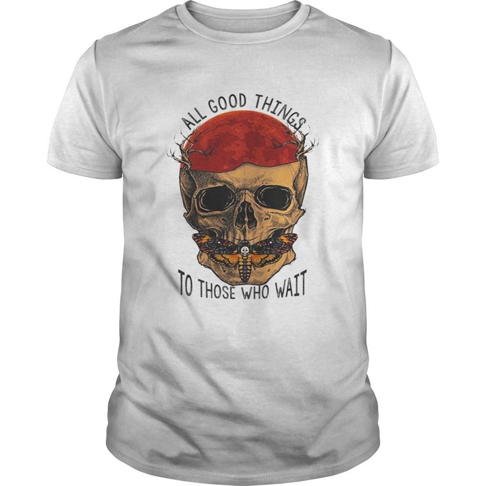 Gifts Death Head Moth Skull All Good Things To Those Who Wait Halloween Shirt 