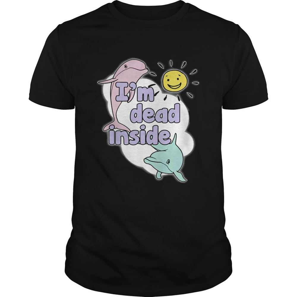 Special Dolphins Im Dead Inside Sunshine Shirt 