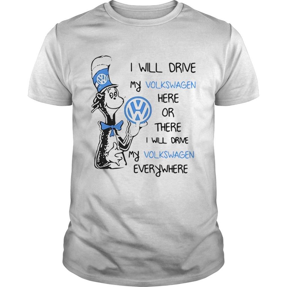 Great Dr Seuss I Will Drive My Volkswagen Here Or There I Will Drive My Shirt 