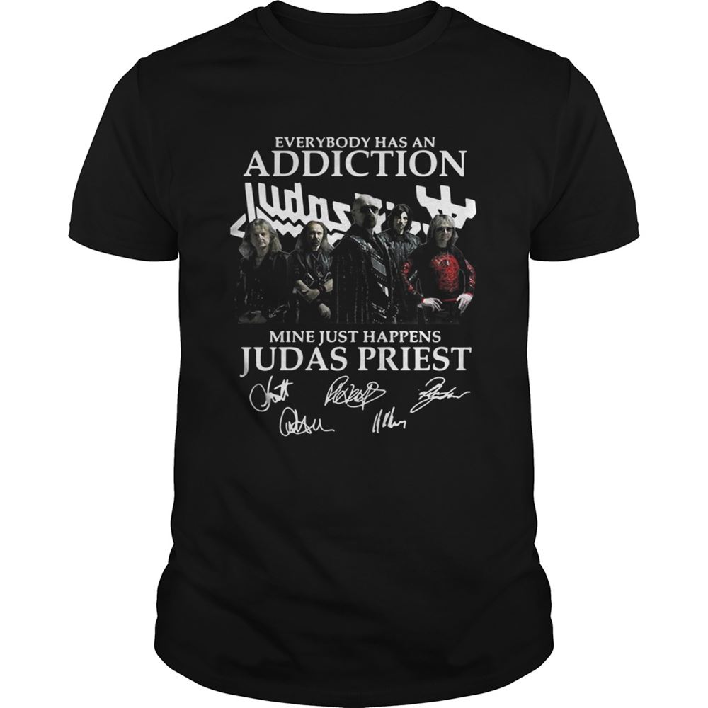 Attractive Everybody Has An Addiction Mine Just Happens Judas Priest Shirt 