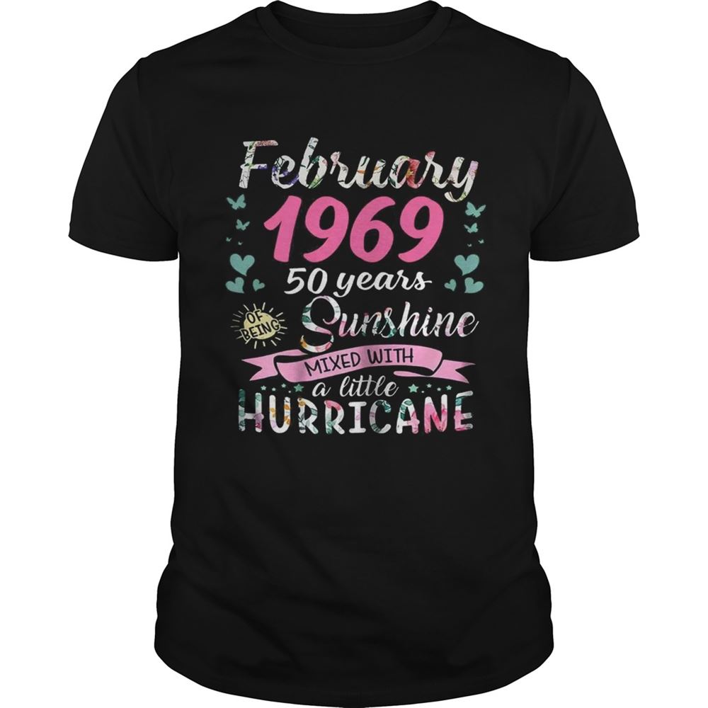 Amazing February 1969 50 Years Sunshine Mixed With A Little Hurricane Shirt 