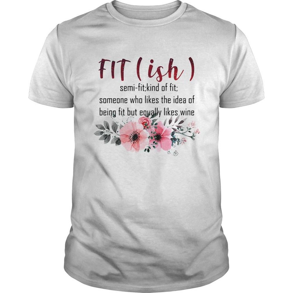Limited Editon Fitish Semi Fit Kind Of Fit Someone Who Likes The Idea Of Being Fit But Shirt 