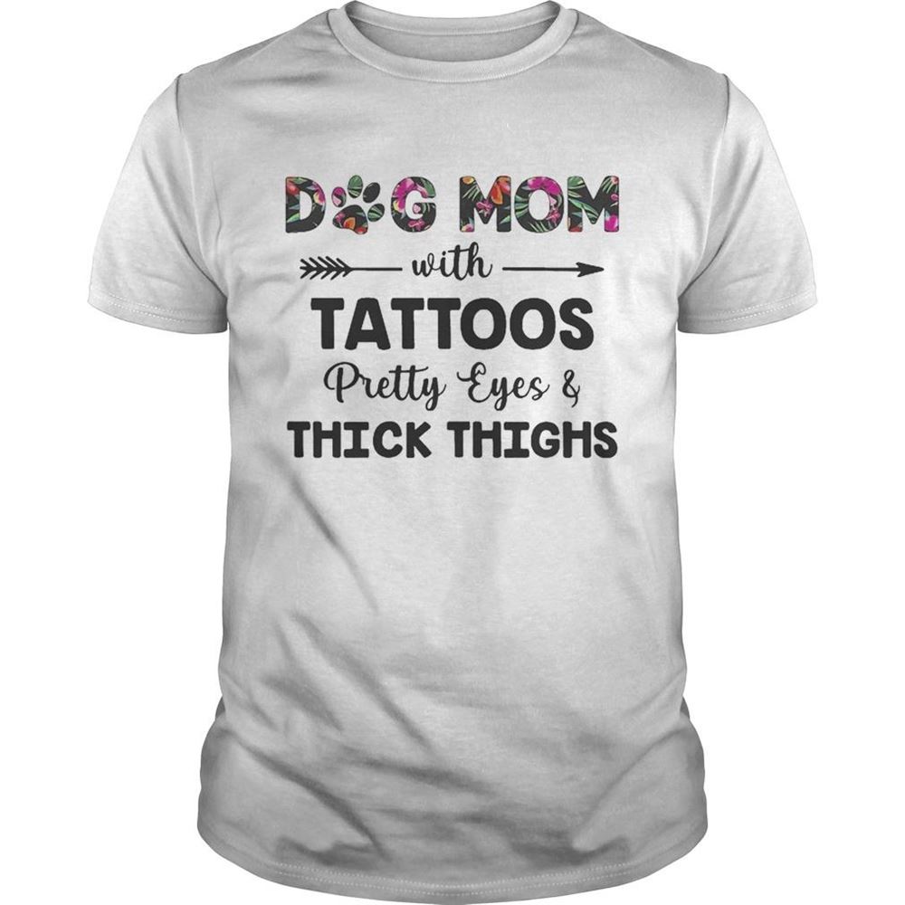 Promotions Floral Dog Mom With Tattoos Pretty Eyes And Thick Thighs Shirt 