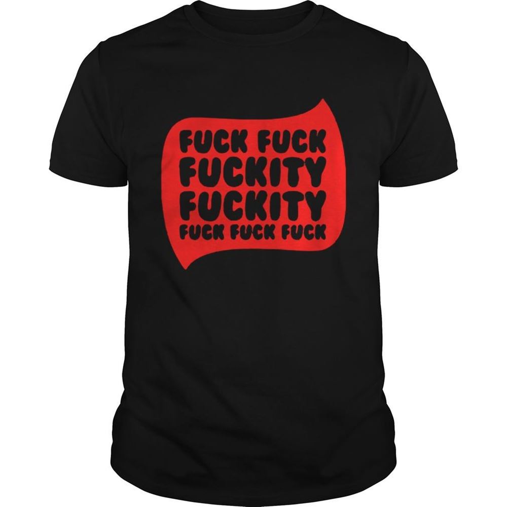 Special Fuck Fuck Fuckity Shirt 