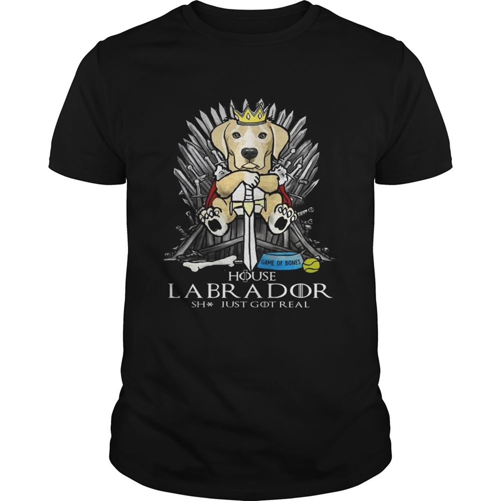 Interesting Game Of Bones House Labrador Shit Just Got Real Game Of Thrones Shirt 