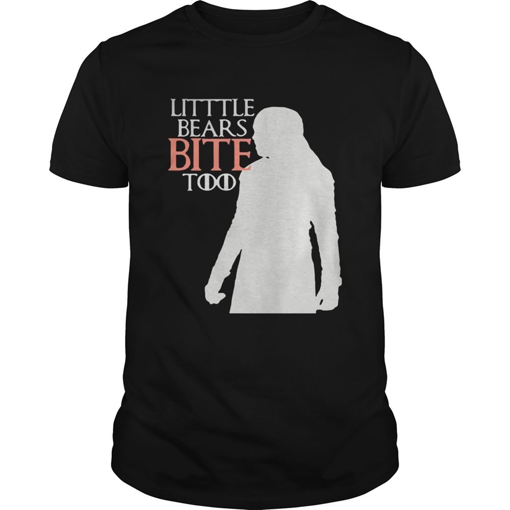 Interesting Game Of Thrones Little Bears Bite Too Shirts 