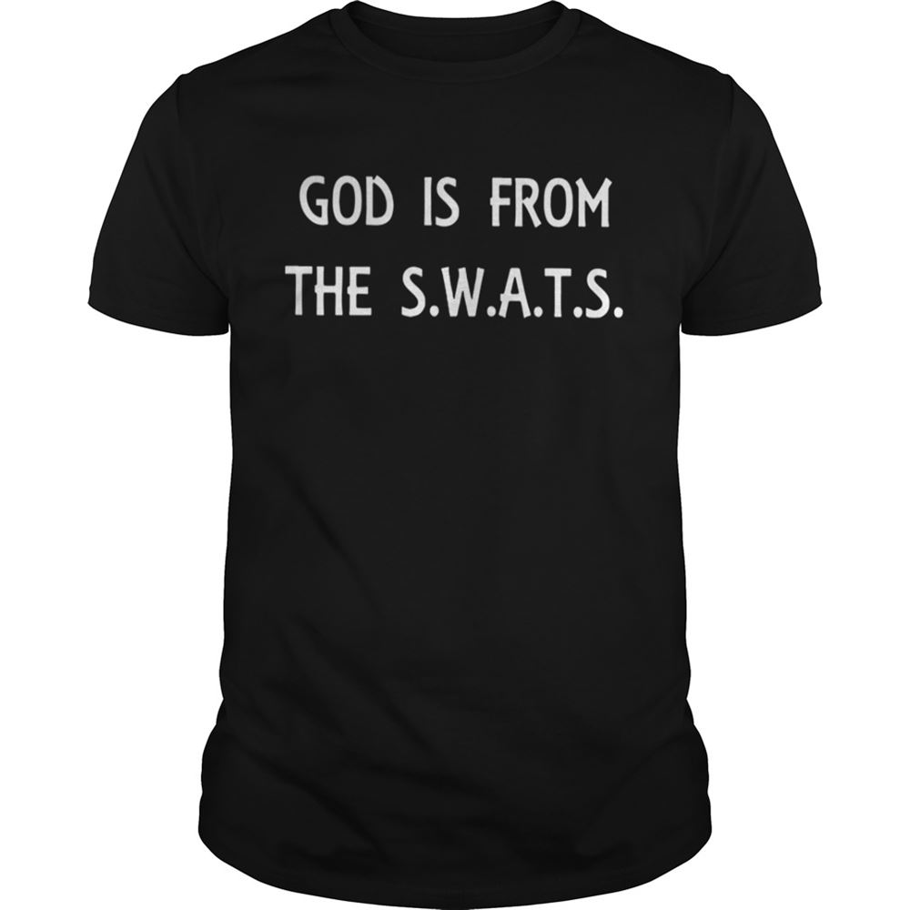 High Quality God Is From The Swats Shirt 