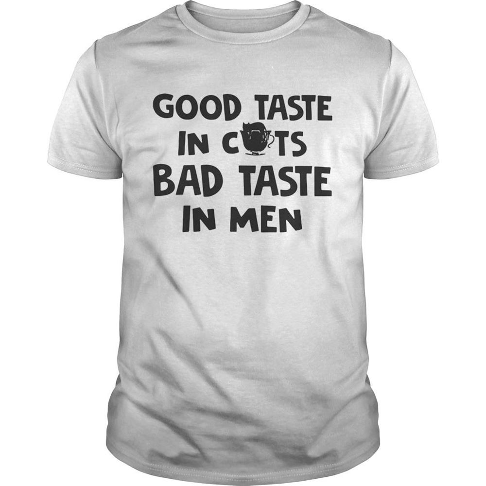 Happy Good Taste In Cats Bad Taste In Men Tshirt 