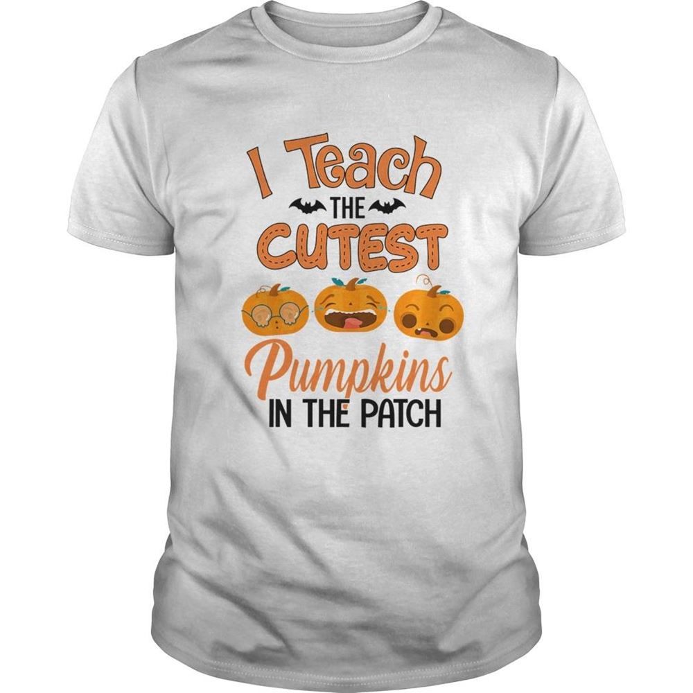 High Quality Halloween I Teach The Cutest Pumpkins In The Patch Tshirt 