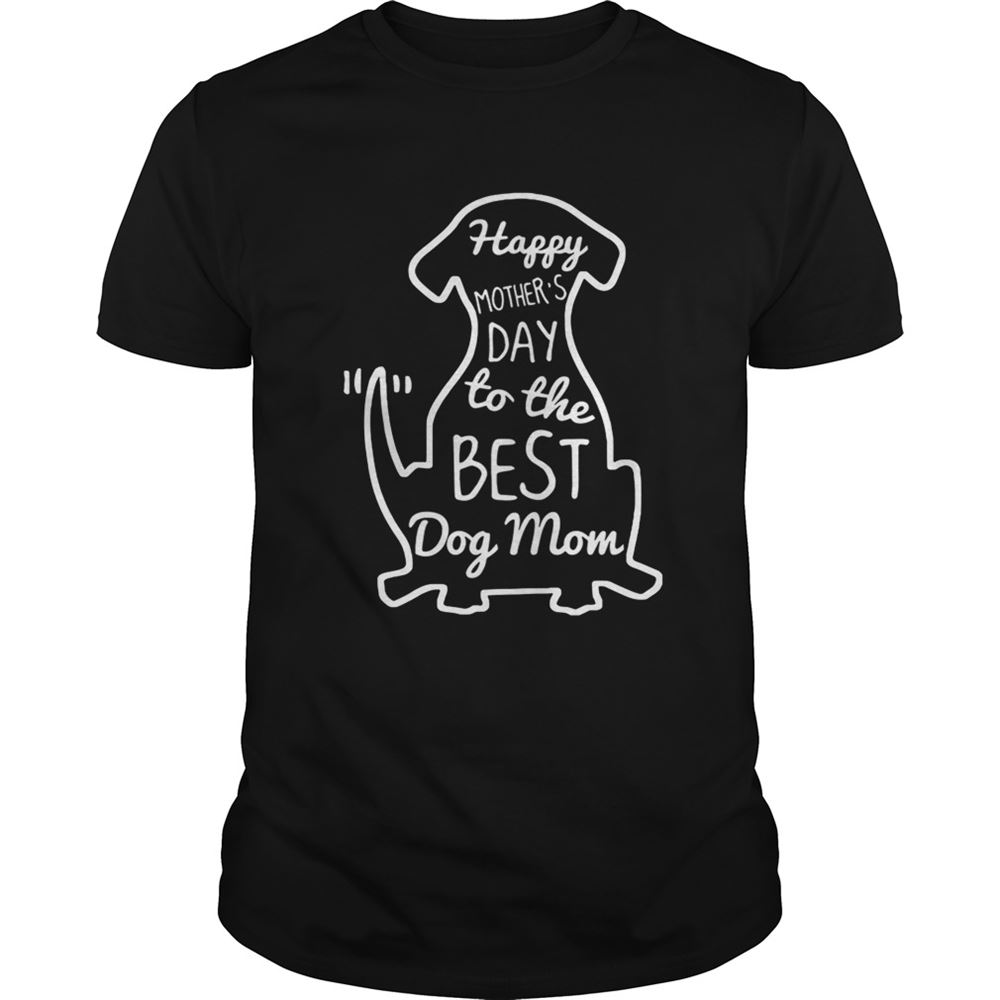 Best Happy Mothers Day To The Best Dog Mom Shirt 
