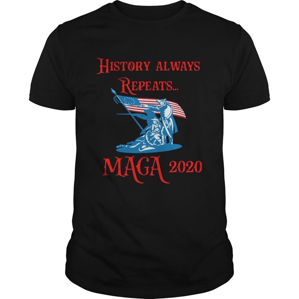 Attractive History Always Repeats Maga 2020 Shirt 