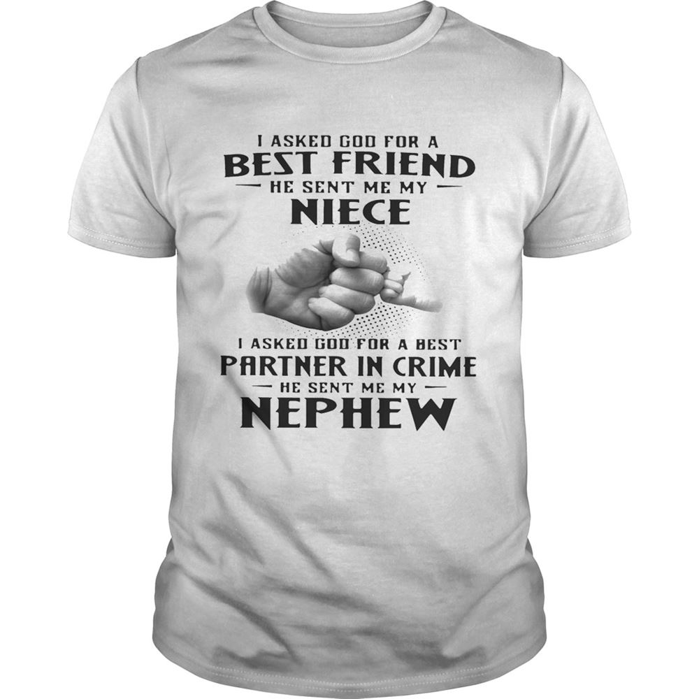 Limited Editon I Asked God For A Best Friend He Sent Me My Niece I Asked God For A Best Partner In Crime Shirt 