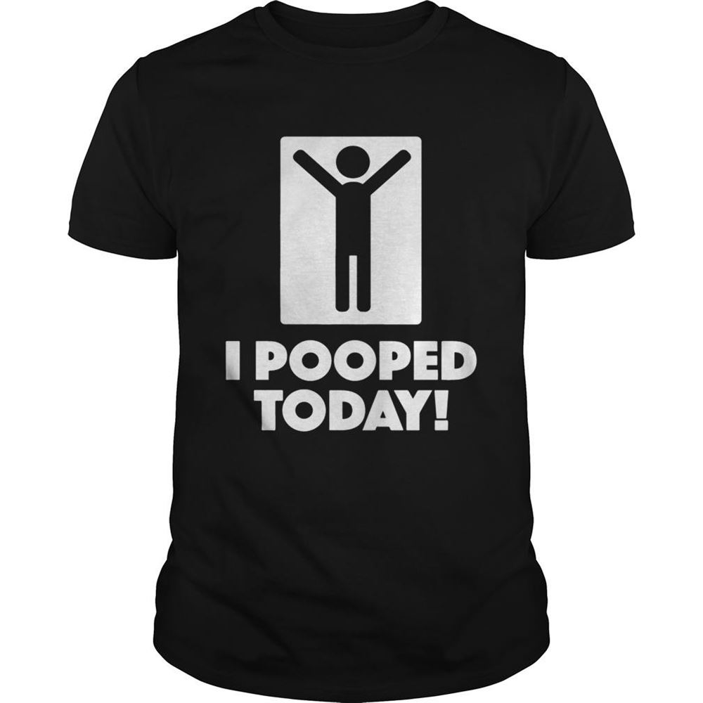 Happy I Pooped Today Shirt 
