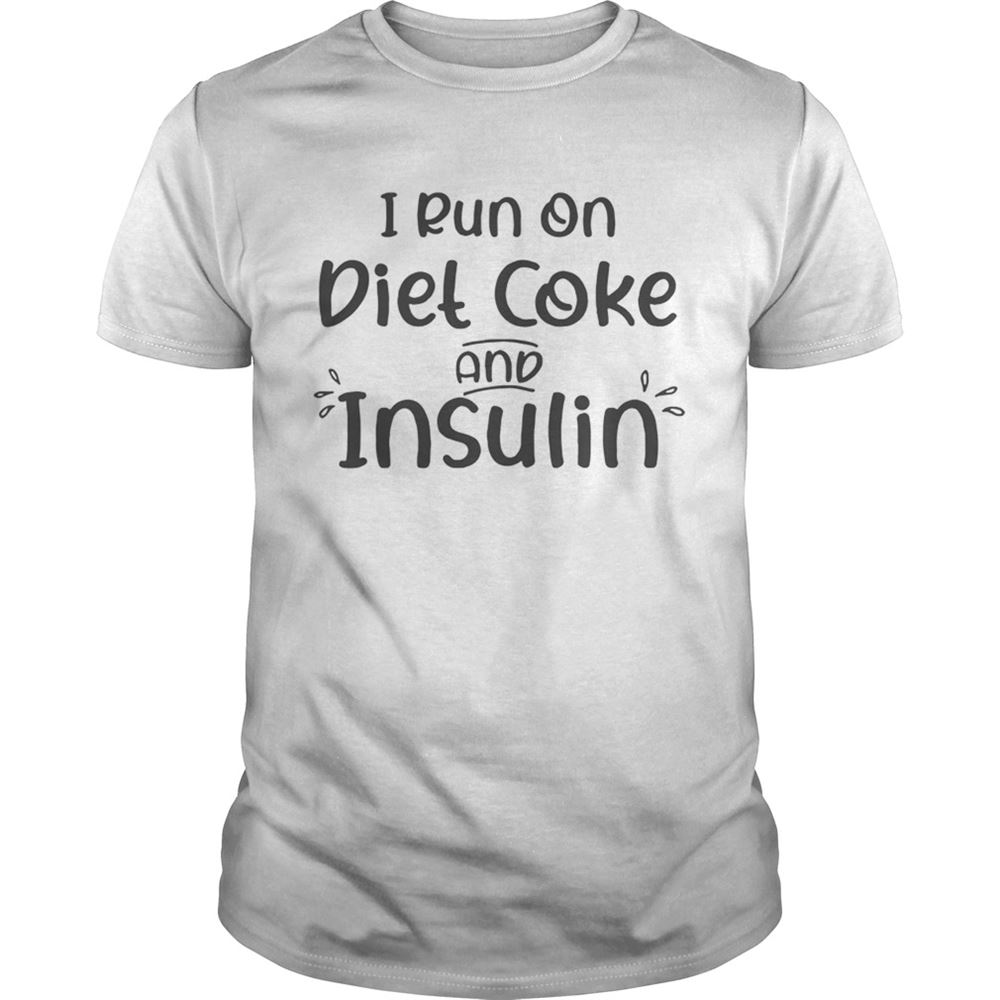Limited Editon I Run On Diet Coke And Insulin Tshirt 
