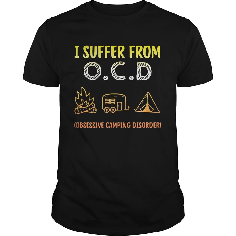 Great I Suffer From Ocd Obsessive Camping Disorder Shirt 