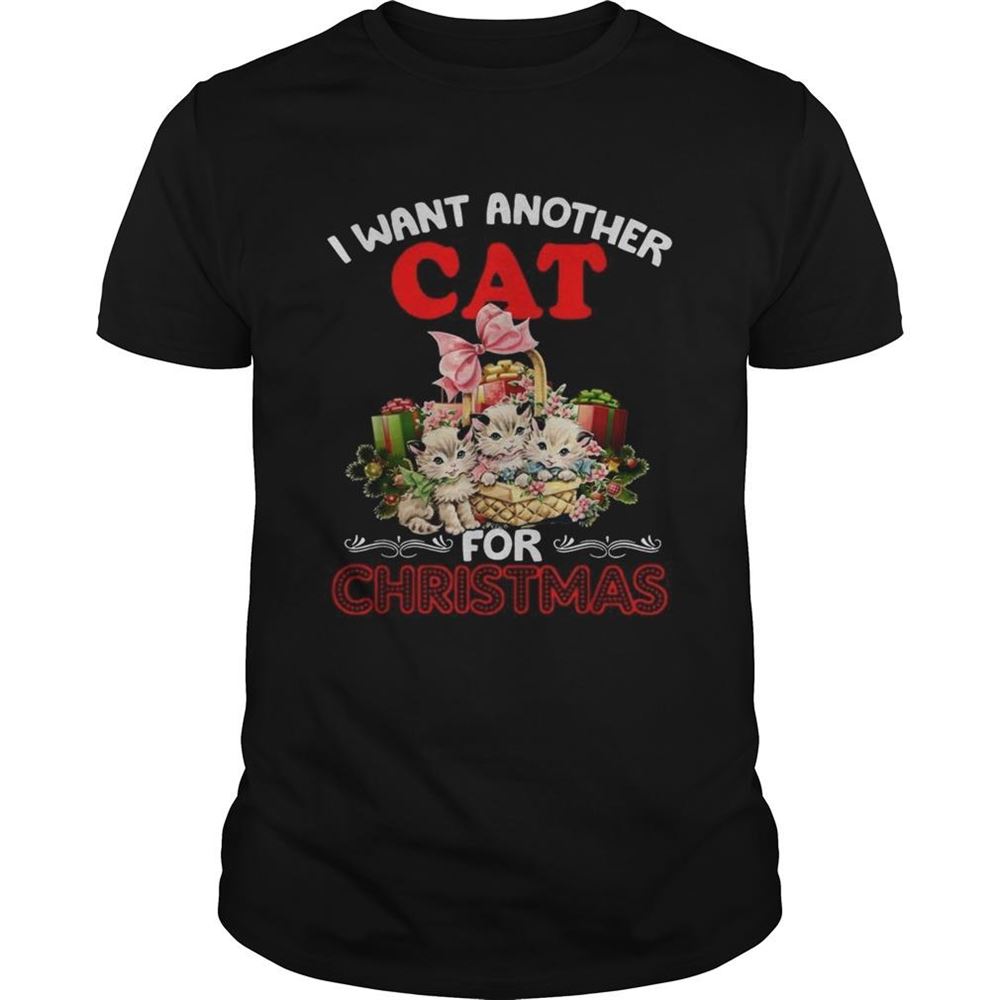 Interesting I Want Another Cat For Christmas Shirt 